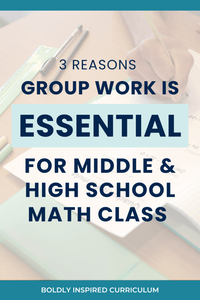 3 reasons group work is essential for middle and high school math class