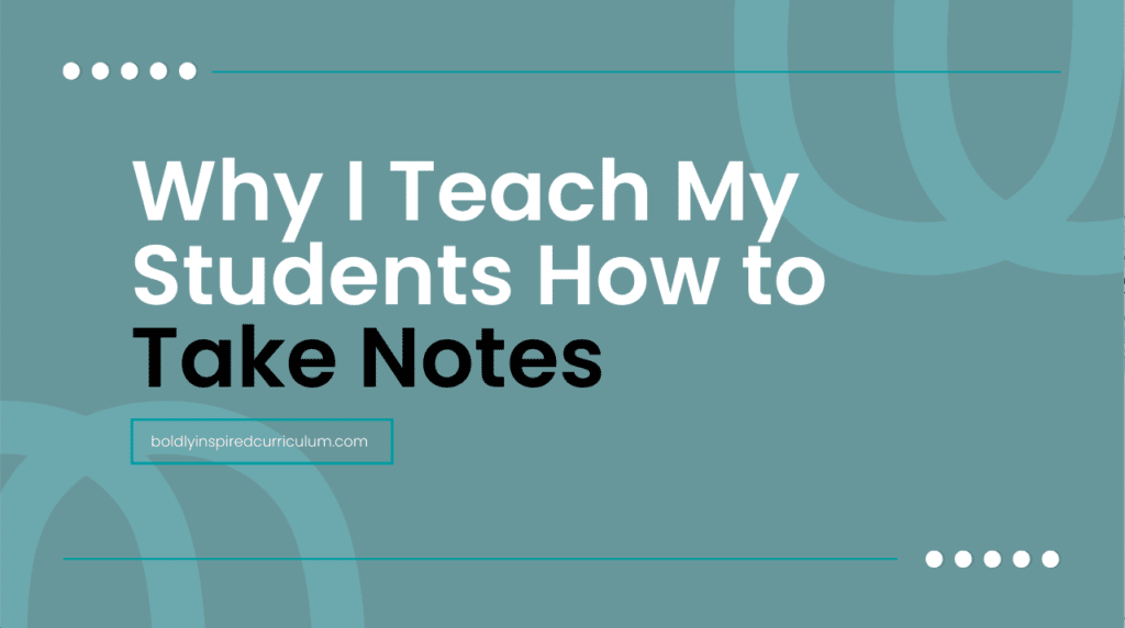 why I teach my students how to take notes