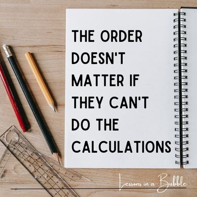 order of operations image 4 "the order doesn't matter if they can't do the calculations"