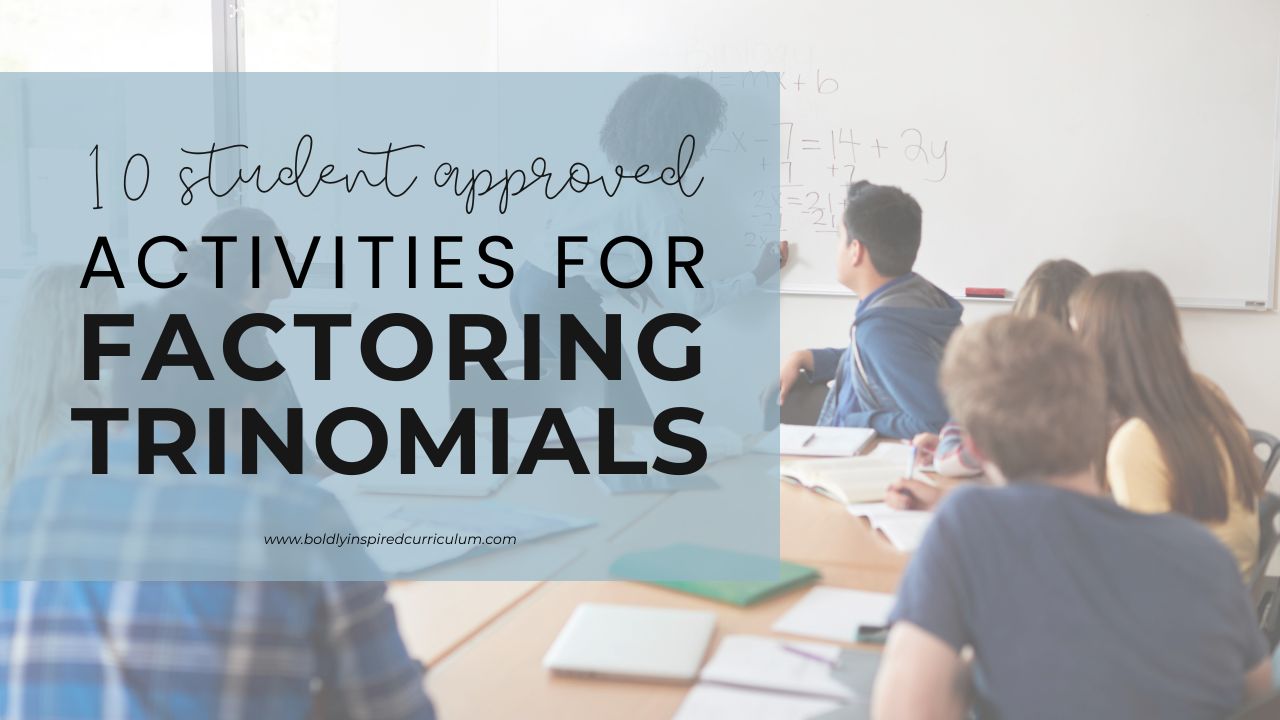 the background image is a classroom with high school students. the title is 10 student approved activities for factoring trinomials