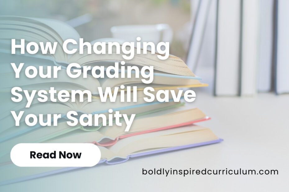 How changing your grading system will save your sanity